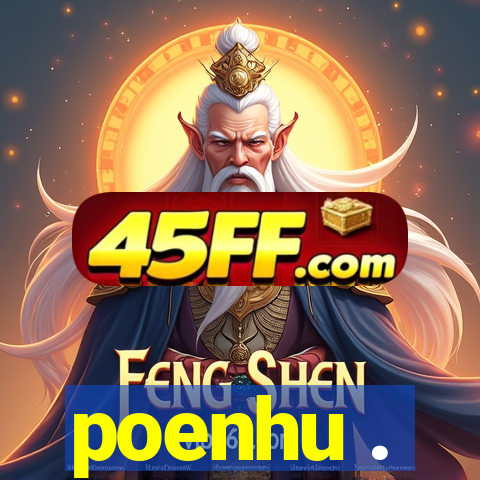 poenhu .